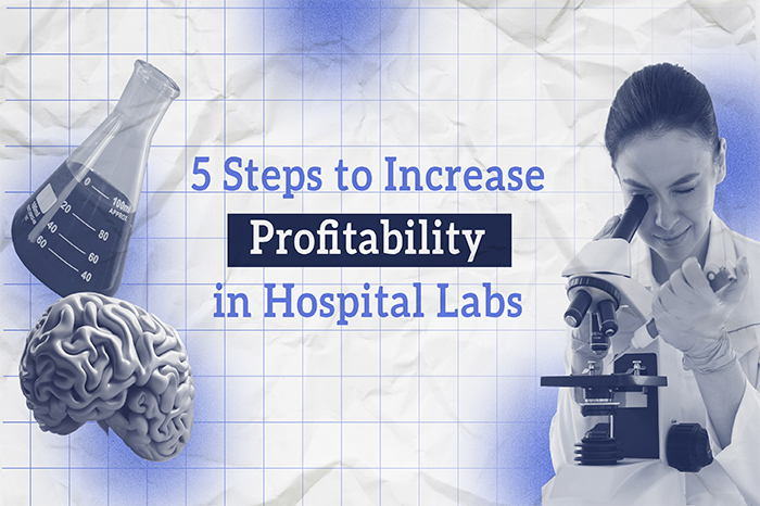 5 Steps to Increase Profitability in Hospital Labs